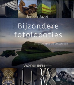 Reisfotografiegids Bijzondere fotolocaties in Nederland en omstreken | Van Duuren Media