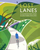 Lost Lanes – 36 Glorious Bike Rides in Southern England