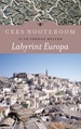 Reisverhaal Labyrint Europa – Alle vroege reizen | Cees Nooteboom