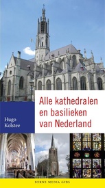 Reisgids Alle kathedralen en basilieken van Nederland | Berne Media