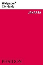 Reisgids Wallpaper* City Guide Jakarta | Phaidon
