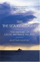 The Sea Kingdoms – The history of Celtic Britain and Ireland