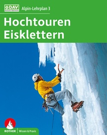 Bergsporthandboek Alpin-Lehrplan 3:  Hochtouren - Eisklettern | Rother Bergverlag